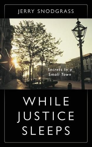 Cover image for While Justice Sleeps: Secrets In A Small Town