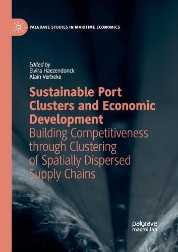Cover image for Sustainable Port Clusters and Economic Development: Building Competitiveness through Clustering of Spatially Dispersed Supply Chains