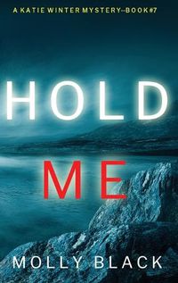 Cover image for Hold Me (A Katie Winter FBI Suspense Thriller-Book 7)