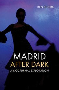 Cover image for Madrid After Dark: A Nocturnal Exploration