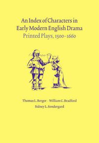 Cover image for An Index of Characters in Early Modern English Drama: Printed Plays, 1500-1660