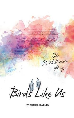 Cover image for Birds Like Us: The Pi Phillecroix Story