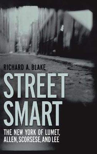 Street Smart: The New York of Lumet, Allen, Scorsese, and Lee