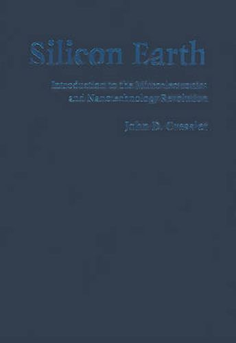 Cover image for Silicon Earth: Introduction to the Microelectronics and Nanotechnology Revolution