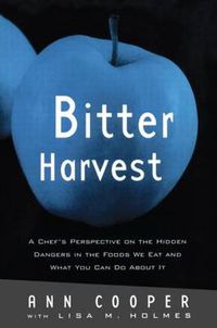 Cover image for Bitter Harvest: A Chef's Perspective on the Hidden Danger in the Foods We Eat and What You Can Do About It