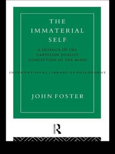 Cover image for The Immaterial Self: A Defence of the Cartesian Dualist Conception of the Mind