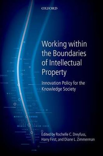 Cover image for Working Within the Boundaries of Intellectual Property: Innovation Policy For The Knowledge Society