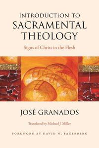 Cover image for Introduction to Sacramental Theology: Signs of Christ in the Flesh