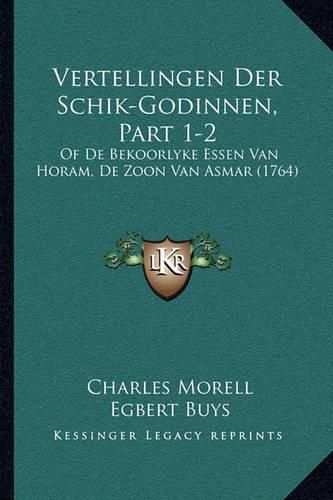 Vertellingen Der Schik-Godinnen, Part 1-2: Of de Bekoorlyke Essen Van Horam, de Zoon Van Asmar (1764)