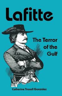 Cover image for Lafitte: The Terror of the Gulf