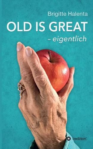 Cover image for OLD IS GREAT - eigentlich: Wegweiser zum glucklichen Altern