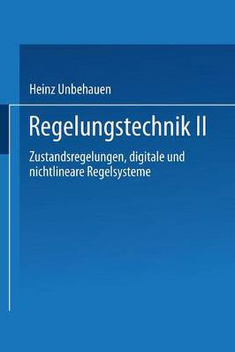 Cover image for Regelungstechnik II: Zustandsregelungen, Digitale Und Nichtlineare Regelsysteme