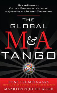 Cover image for The Global M&A Tango: How to Reconcile Cultural Differences in Mergers, Acquisitions, and Strategic Partnerships