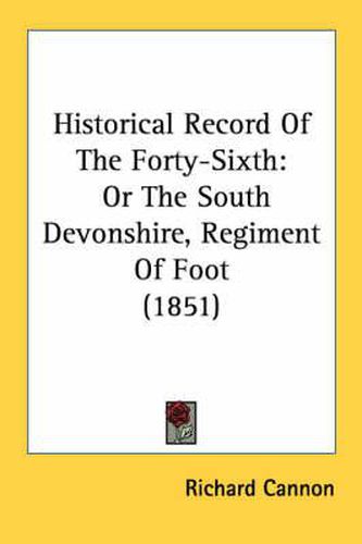 Cover image for Historical Record of the Forty-Sixth: Or the South Devonshire, Regiment of Foot (1851)