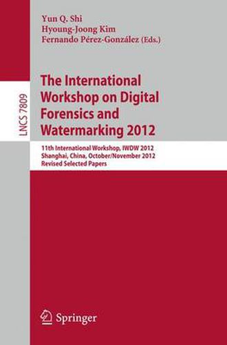 Cover image for Digital-Forensics and Watermarking: 11th International Workshop, IWDW 2012, Shanghai, China, October 31--November 3, 2012, Revised Selected Papers