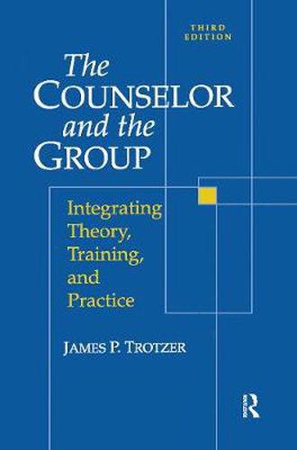 Cover image for Counselor and The Group: Integrating Theory, Training, and Practice