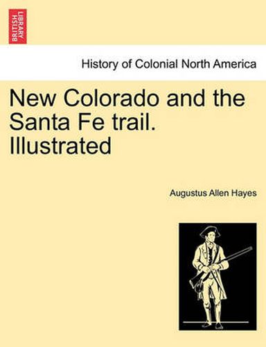 Cover image for New Colorado and the Santa Fe Trail. Illustrated