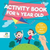 Cover image for Activity Book for 4 Year Old Dot to Dots and Mazes