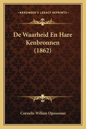 de Waarheid En Hare Kenbronnen (1862)