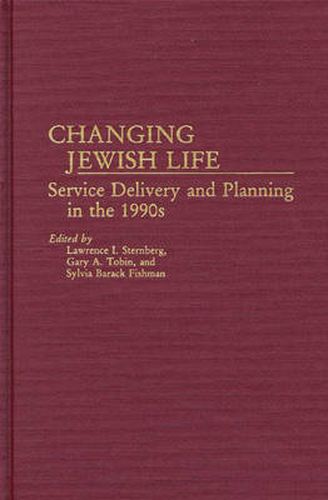 Cover image for Changing Jewish Life: Service Delivery and Planning in the 1990s