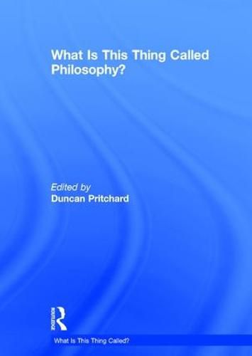 Cover image for What is this thing called Philosophy?