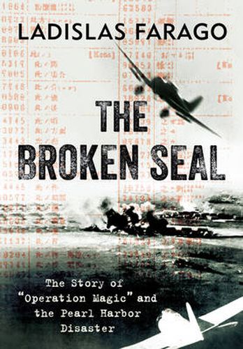 The Broken Seal: The Story of  Operation Magic  and the Pearl Harbor Disaster