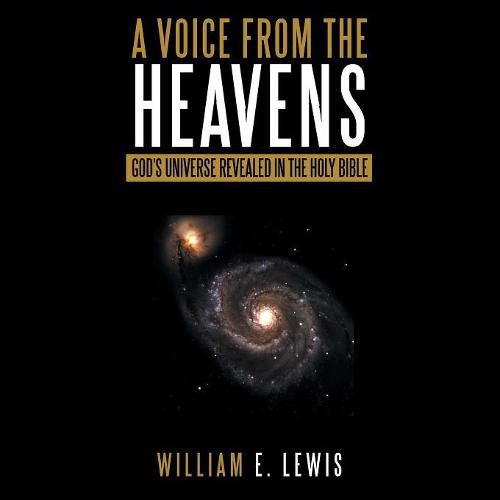 Cover image for A Voice from the Heavens: God's Universe Revealed in the Holy Bible