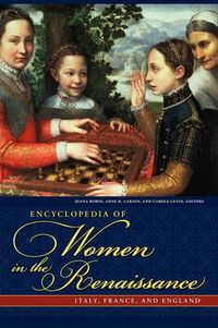 Cover image for Encyclopedia of Women in the Renaissance: Italy, France, and England