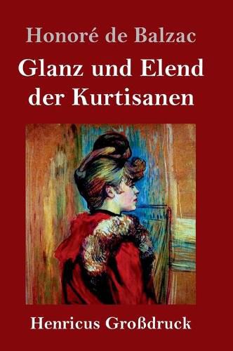 Cover image for Glanz und Elend der Kurtisanen (Grossdruck)