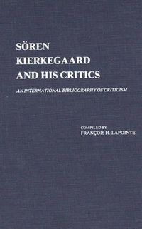 Cover image for Soren Kierkegaard and His Critics: An International Bibliography of Criticism