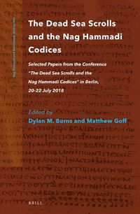 Cover image for The Dead Sea Scrolls and the Nag Hammadi Codices: Selected Papers from the Conference  The Dead Sea Scrolls and the Nag Hammadi Codices  in Berlin, 20-22 July 2018