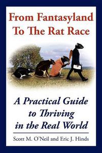 Cover image for From Fantasyland To The Rat Race: A Practical Guide to Thriving in the Real World