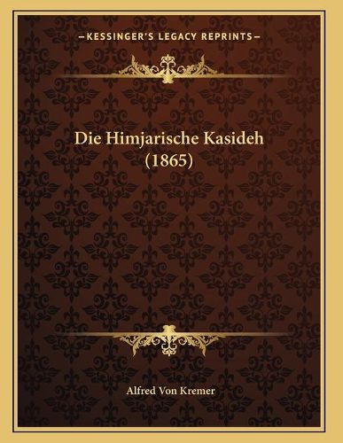 Cover image for Die Himjarische Kasideh (1865)