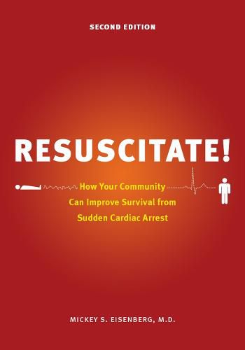 Cover image for Resuscitate!: How Your Community Can Improve Survival from Sudden Cardiac Arrest