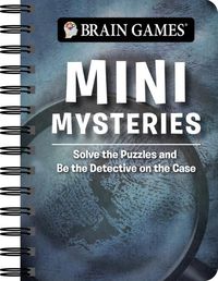 Cover image for Brain Games - To Go - Mini Mysteries: Solve the Puzzles and Be the Detective on the Case