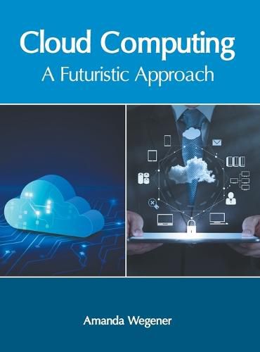 Cover image for Cloud Computing: A Futuristic Approach
