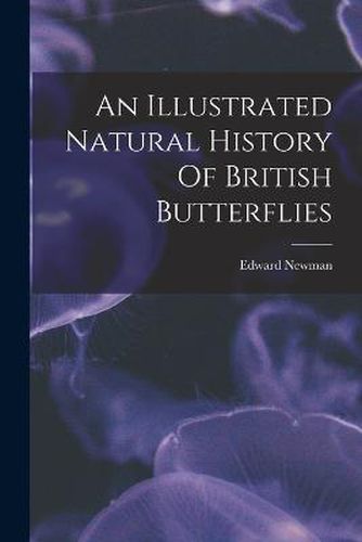 Cover image for An Illustrated Natural History Of British Butterflies