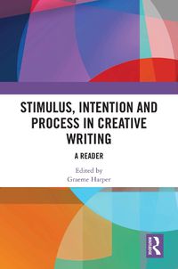 Cover image for Stimulus, Intention and Process in Creative Writing