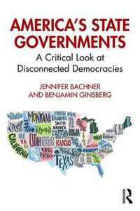 Cover image for America's State Governments: A Critical Look at Disconnected Democracies