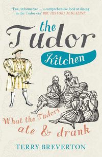 Cover image for The Tudor Kitchen: What the Tudors Ate & Drank