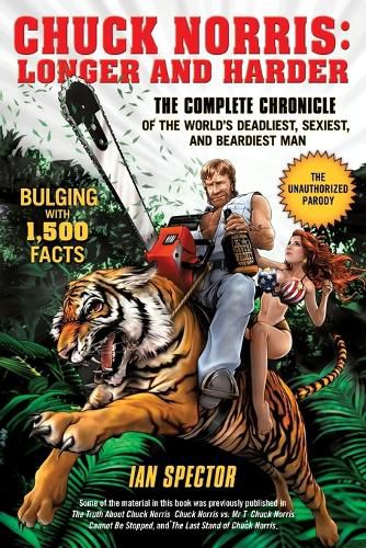 Cover image for Chuck Norris: Longer And Harder: The Complete Chronicle of the World's Deadliest, Sexiest and Beardiest Man