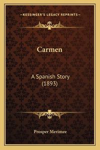 Cover image for Carmen: A Spanish Story (1893)