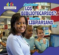 Cover image for ?Que Hacen Los Bibliotecarios? / What Do Librarians Do?