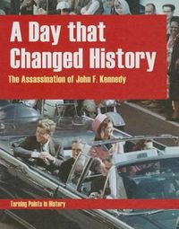 Cover image for A Day That Changed History: The Assassination of John F. Kennedy