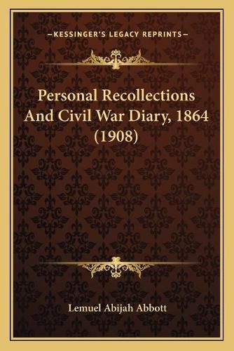 Personal Recollections and Civil War Diary, 1864 (1908)