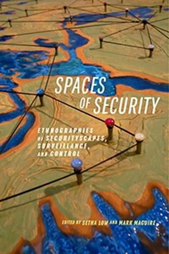 Cover image for Spaces of Security: Ethnographies of Securityscapes, Surveillance, and Control