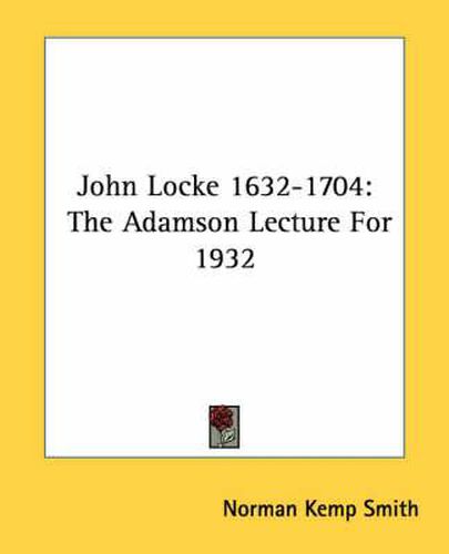 John Locke 1632-1704: The Adamson Lecture for 1932