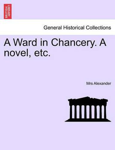 Cover image for A Ward in Chancery. a Novel, Etc.