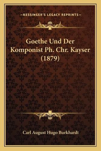 Goethe Und Der Komponist PH. Chr. Kayser (1879)