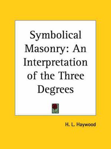 Cover image for Symbolical Masonry: Interpretation of the Three Degrees